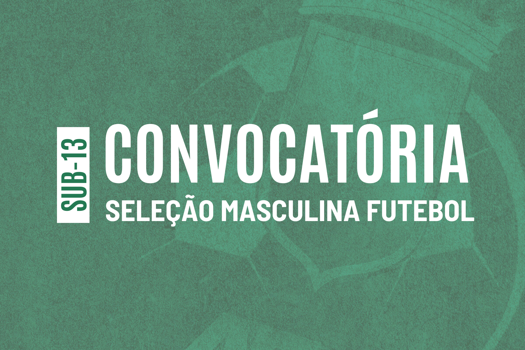 Convocatória | Seleção Distrital de Futebol Masculino de Sub-13